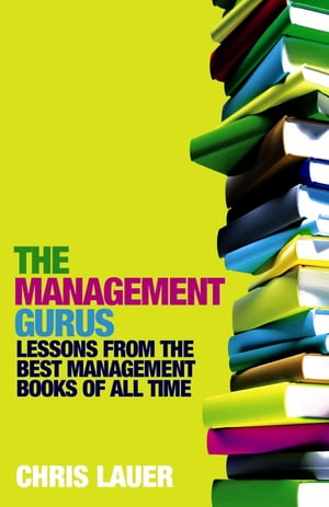 ŷKoboŻҽҥȥ㤨The Management Gurus Lessons from the Best Management Books of All TimeŻҽҡ[ Chris Lauer ]פβǤʤ960ߤˤʤޤ