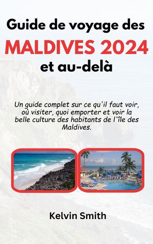 Guide de voyage des Maldives 2024 et au-delà