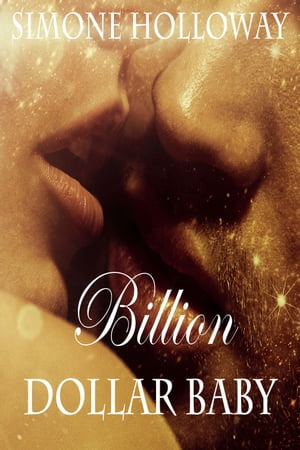 Billion Dollar Baby (Book 2, Part 2)【電子書籍】[ Simone Holloway ]