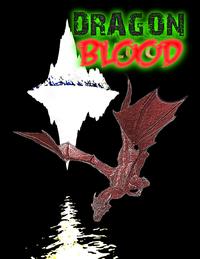 Dragon Blood【電子書籍】[ Thirteen O'Clock Press ]