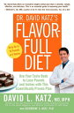 Dr. David Katz 039 s Flavor-Full Diet Use Your Tastebuds to Lose Pounds and Inches with this Scientifically Proven Plan【電子書籍】 David L. Katz