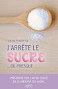 J 039 arr te le sucre... ou presque【電子書籍】 Laura Fonfreyde