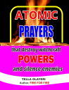Atomic Prayers that Destroy Witchcraft Powers and Silence Enemies A Prayer Book that Rout Demon【電子書籍】 Tella Olayeri