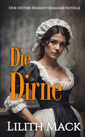 ŷKoboŻҽҥȥ㤨Die Dirne Eine d?stere Regency-Romanze in drei Teilen, Buch 1Żҽҡ[ Lilith Mack ]פβǤʤ299ߤˤʤޤ