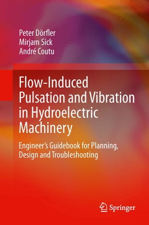 Flow-Induced Pulsation and Vibration in Hydroelectric Machinery