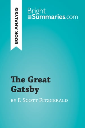 The Great Gatsby by F. Scott Fitzgerald (Book Analysis) Detailed Summary, Analysis and Reading GuideŻҽҡ[ Bright Summaries ]