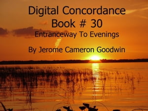 ŷKoboŻҽҥȥ㤨Entranceway To Evenings - Digital Concordance Book 30 The Best Concordance to ? Find Anything In The BibleŻҽҡ[ Jerome Cameron Goodwin ]פβǤʤ163ߤˤʤޤ
