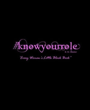 #KNOWYOURROLE:"Every Woman's Little Black Book"