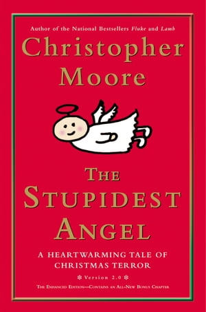 The Stupidest Angel (v2.0) A Heartwarming Tale of Christmas Terror【電子書籍】[ Christopher Moore ]