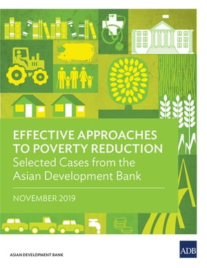 Effective Approaches to Poverty Reduction Selected Cases from the Asian Development Bank【電子書籍】 Asian Development Bank