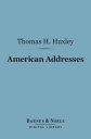 American Addresses (Barnes Noble Digital Library) With a Lecture on the Study of Biology【電子書籍】 Thomas H. Huxley