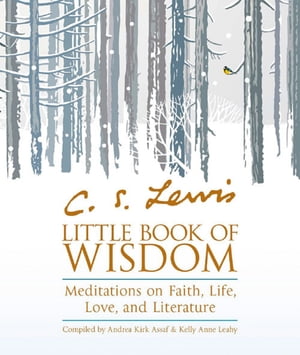 楽天楽天Kobo電子書籍ストアC.S. Lewis’ Little Book of Wisdom: Meditations on Faith, Life, Love and Literature【電子書籍】[ Andrea Kirk Assaf ]