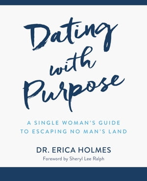 Dating with Purpose: A Single Woman’s Guide to Escaping No Man’s Land