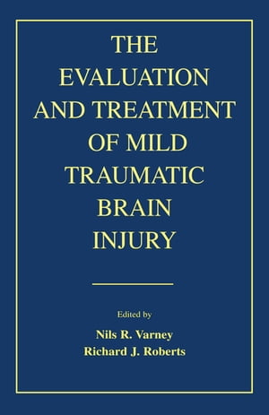 The Evaluation and Treatment of Mild Traumatic Brain Injury