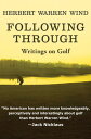 Following Through Writings on Golf【電子書籍】[ Herbert Warren Wind ]