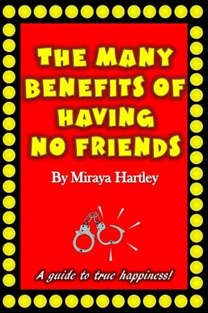 The Many Benefits of Having No Friends