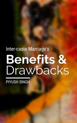 Inter-caste Marriage's Benefits and Drawbacks