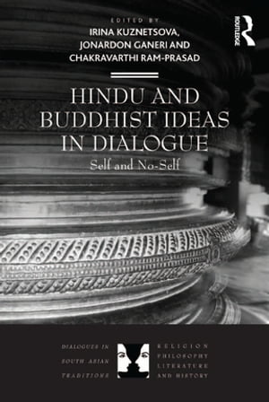 Hindu and Buddhist Ideas in Dialogue Self and No-Self【電子書籍】