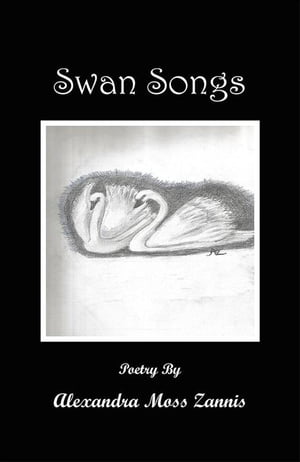 Swan Songs Poetry【電子書籍】[ Alexandra M