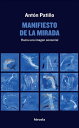 Manifiesto de la mirada Hacia una imagen sensorial【電子書籍】 Ant n Pati o P rez