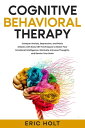 ŷKoboŻҽҥȥ㤨Cognitive Behavioral Therapy Conquer Anxiety, Depression, and Panic Attacks with Easy CBT Techniques to Boost Your Emotional Intelligence, Eliminate Intrusive Thoughts, and Rewire Your BrainŻҽҡ[ Eric Holt ]פβǤʤ150ߤˤʤޤ