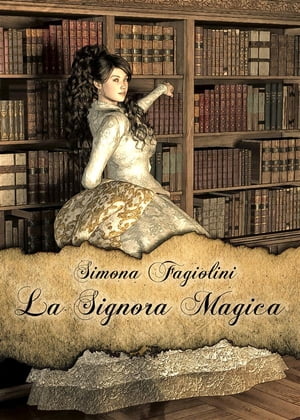 La signora magica Inghilterra 1880【電子書籍】 Simona Fagiolini