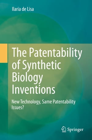The Patentability of Synthetic Biology Inventions