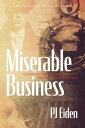 Miserable Business A story of Chicago’s infamous prohibition mob bosses【電子書籍】 PJ Eiden