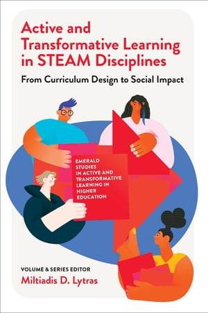 Active and Transformative Learning in STEAM Disciplines From Curriculum Design to Social Impact