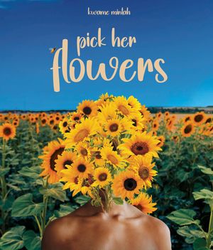 Pick Her Flowers【電子書籍】[ Kwame Mintah
