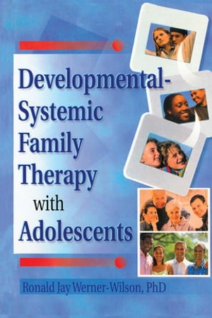 Developmental-Systemic Family Therapy with Adolescents