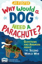 Why Would A Dog Need A Parachute Questions and answers about the Second World War Published in Association with Imperial War Museums【電子書籍】 Jo Foster
