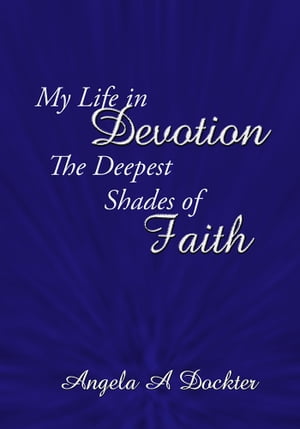 My Life in Devotion: The Deepest Shades of Faith