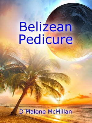 Belizean Pedicure An Ezekiel Novel