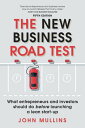 New Business Road Test, The What Entrepreneurs And Investors Should Do Before Launching A Lean Start-Up【電子書籍】 John Mullins