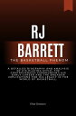RJ Barrett, The basketball phenom A detailed biography and analysis of his playing style, the controversies surrounding his early career and the broader implications for his legacy in the world of basketball.【電子書籍】 Elise Dawson