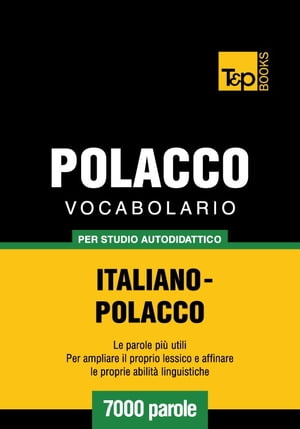 Vocabolario Italiano-Polacco per studio autodidattico - 7000 parole【電子書籍】[ Andrey Taranov ]