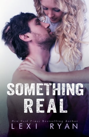 Something Real【電子書籍】 Lexi Ryan