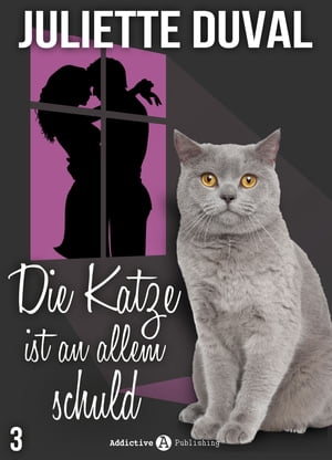 Die Katze ist an allem schuld, 3【電子書籍】[ Juliette Duval ]