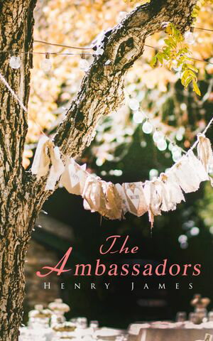 The Ambassadors【電子書籍】[ Henry James ]