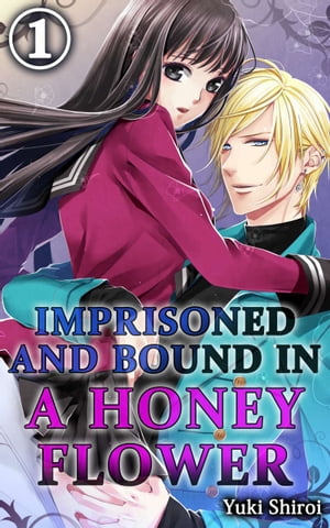 Imprisoned and bound in a honey flower Vol.1 (TL Manga)