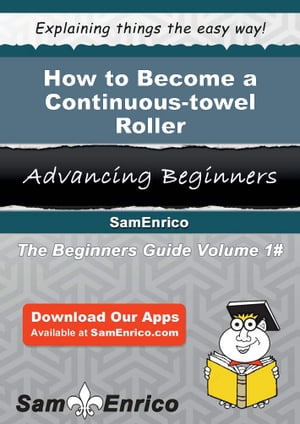 How to Become a Continuous-towel Roller How to Become a Continuous-towel Roller【電子書籍】[ Ale..