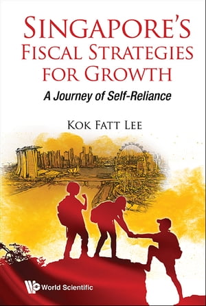 Singapore's Fiscal Strategies For Growth: A Journey Of Self-reliance