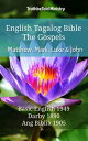 English Tagalog Bible - The Gospels - Matthew, Mark, Luke and John Basic English 1949 - Darby 1890 - Ang Biblia 1905【電子書籍】 TruthBeTold Ministry