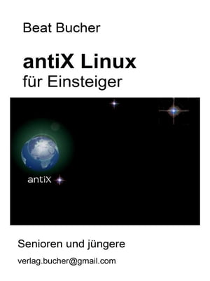 antiX Linux f?r Einsteiger【電子書籍】[ Beat Bucher ]