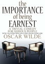 The Importance of Being Earnest: (A Trivial Come