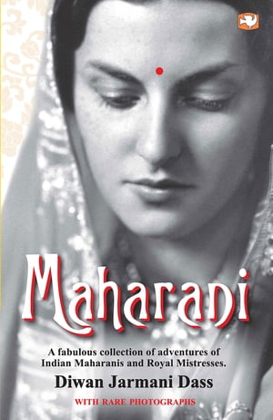 Maharani【電子書籍】[ Diwan Jarmani Dass ]