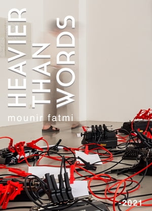Heavier than Words【電子書籍】[ Mounir Fatmi ]