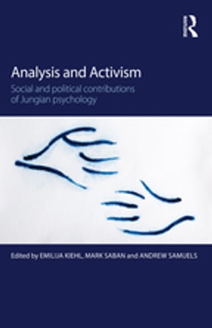 Analysis and Activism Social and Political Contributions of Jungian Psychology【電子書籍】