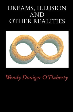 Dreams, Illusion, and Other RealitiesŻҽҡ[ Wendy Doniger O'Flaherty ]